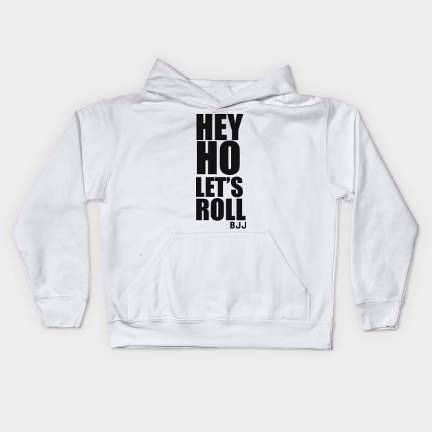 Hey Ho Let's Roll (Brazilian Jiu Jitsu) Kids Hoodie by fromherotozero
